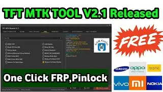 TFT MTK Tool V2.1,Samsung,Oppo,Vivo,Mi,Huawei,FRP,Pinlock,Patternlock One Click Remove.Latest Update