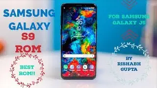 Samsung Galaxy S9 ROM (Adoptable Storage) For Samsung Galaxy J5 |Rishabh Gupta|