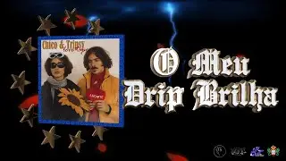 Chico & Tripsy - O Meu Drip Brilha (ft Puto Joule) [prod. Kaktus, M2k]
