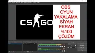 OBS OYUN YAKALAMA SİYAH EKRAN %100 ÇÖZÜMÜ - CS:GO Siyah Ekran