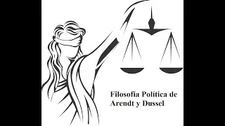 Pensamiento político de Hannah Arendt y Enrique Dussel (concepto personal)