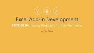 Excel Add-in Development | Ep 04: Taking Excel Userforms To The Next Level
