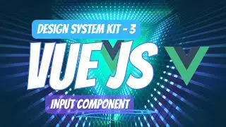 Vue 3 Design System Kit | 3 - Input Component
