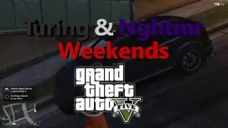 Turing & Nghtmr Weekends - GTA Online