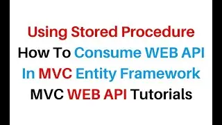 WEB API Consume Stored Procedure MVC Using Entity Framework c# 4.6
