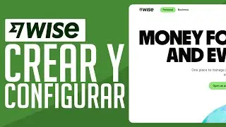 Cómo CREAR y CONFIGURAR una Cuenta de Wise (2024) | Para Principiantes