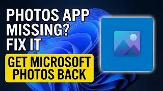 How To Fix Microsoft Photos App Missing in Windows 11