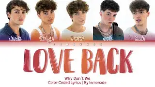 Why Don't We - Love Back [Color Coded Lyrics]