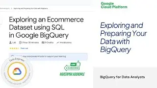 Exploring an E-commerce Dataset using SQL in Google BigQuery with Explanation | Cloud Skills Boost