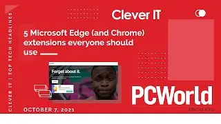 5 Microsoft Edge (and Chrome) extensions everyone should use