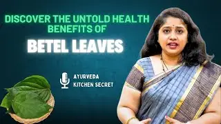 Discover the Untold Health Benefits of Betel leaves..! | AYURVEDA KITCHEN SECRET