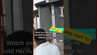Shocking as woman sold her husband house for 10 million naira