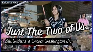 Just the Two of Us - Bill Withers and Grover Washington, Jr. || Drum cover by KALONICA NICX