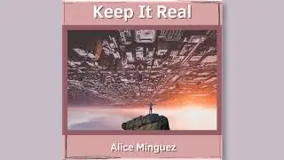 Keep It Real - Alice Minguez