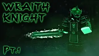 Solo Wraith Knight | Pt.1 | Rogue Lineage