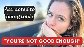 Why do we chase people who echo our harshest critic?
