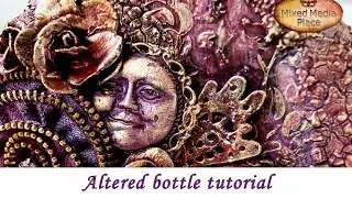 Altered bottle - mixed media step by step tutorial