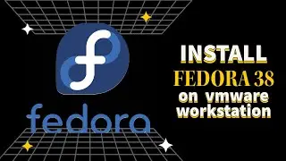 Fedora 38 Install - How to install Fedora 38 On VMWare Workstation 17 Full Guide 2023@RockingSupport