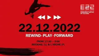 Esch2022 | 22.12.2022 | Rewind - Play - Forward