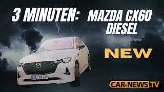 3 Minuten Mazda CX60 Diesel - Idealer Reisewagen mit vielen Qualitäten