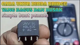 CARA UKUR  BAIK DAN RUSAK  PADA DIODA BRIDGE || mengunakan avomter digital || buat pemula