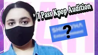 I pass Kpop Audition | My story part-1