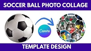 Create a Soccer Ball Photo Collage in Canva | Football Sports Template Design