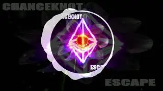 CHANCEKNOT - Escape (Official Visualizer)