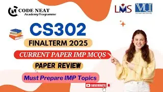 CS302 Current Paper Final Term 2025 Review | Most Repeated Topics,  MCQs + Tips | codeneat