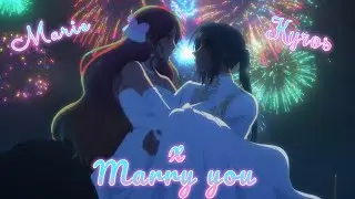 Marie x Kyros - Marry you [AMV]