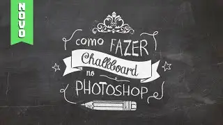 Chalkboard no Photoshop - Como fazer o efeito Desenho de Giz em Quadro Negro (Lousa)