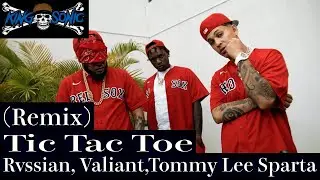 Rvssian, Valiant, Tommy Lee Sparta / Tic Tac Toe (KING SONIC Remix)