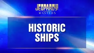 Historic Ships | Final Jeopardy! | JEOPARDY!