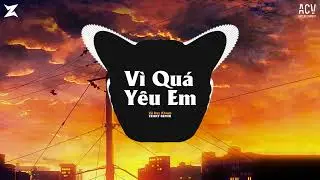 Vì Quá Yêu Em (Zenky Remix) - Vũ Duy Khánh x Lê Cương | Đau Đớn Dằn Vặt Cả Đời Không Nguôi Remix