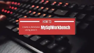 How to create database using java in MySql Workbench