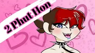 2 Phut Hon Meme // Animation Meme // (18+)