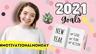 2021 Goals | Motivation and Tips for Goal Setting 💪🏻 