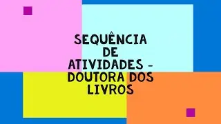 Sequência de atividades - Doutora dos Livros