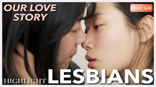 ENG SUB MULTI [Highlight] | Our Love Story | Part 1 [Lesbian Romance]