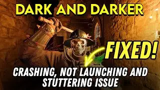How to Fix Crashing, Freezing and Not Launching Issues on Dark and Darker