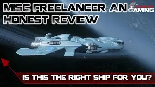 MISC Freelancer Ship Honest Review & Buyers Guide for Star Citizen