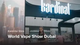 Kardinal World Vape Show Dubai 2023 Highlights