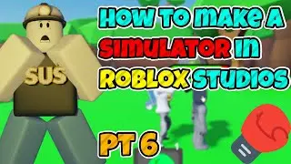 How To Make A SIMULATOR In ROBLOX STUDIO (2024) (PT 6)