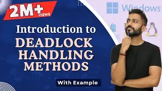 L-4.4: Deadlock Handling Methods and Deadlock Prevention | Operating System