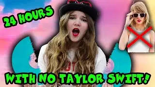 24 Hours With NO TAYLOR SWIFT!