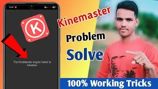 The Kinemaster Engine Failed Initialize | Kinemaster Not Opening Fix Problem |Kinemaster All Problem