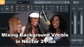How To Mix Vocals With iZotope Nectar 3 Plus (Background Vocals) | iZotop Plugins