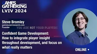 Confident Game Development: How to integrate player insight throughout development [Steve Bromley]