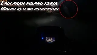Menuju jalan pulang kerumah setelah pulang kerja Malah ada penampakan putih putih || Lets GO