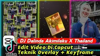 Tutorial Cara Edit Video Jedag Jedug Capcut Lagu Dj Dalinda Akimilaku x Thailand + Terknik Overlay